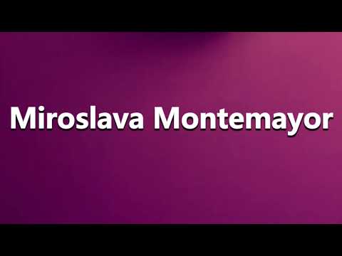 How to Pronounce Miroslava Montemayor