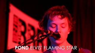 Pond - &#39;Elvis&#39; Flaming Star&#39; (Live at 3RRR)