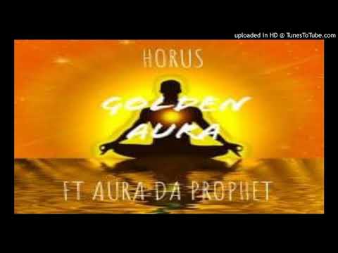 Hurricane Horus - Golden Aura ft. Aura Da Prophet