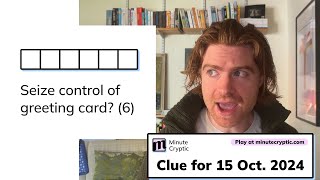 Minute Cryptic Clue #112 for 15 Oct 2024: Seize control of greeting card (6)