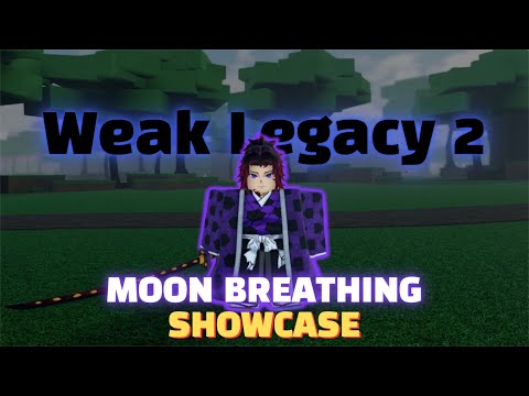 Weak Legacy 2 | Moon Breathing V1,2 Showcase