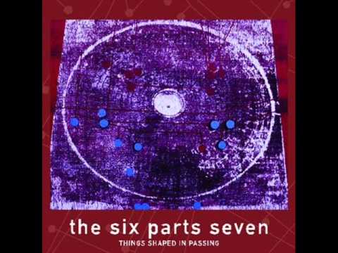 The Six Parts Seven - Where Are The Timpani Heartbeats