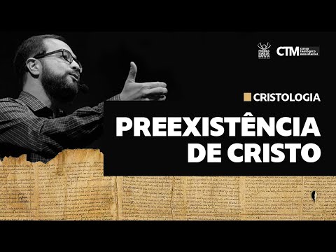 CRISTOLOGIA - PREEXISTÊNCIA DE CRISTO | Curso Teológico Ministerial