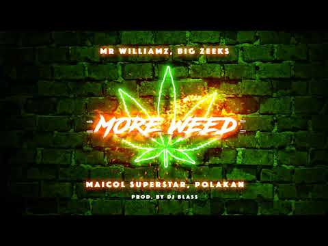 More Weed remix  Mr WILLIAMZ × BIG ZEEKS × MAICOL SUPERSTAR × POLAKAN × DJ BLASS