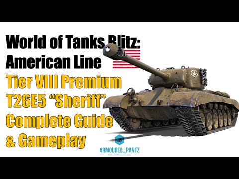 World of Tanks Blitz: The American Line - The T26E5 "Sheriff" Complete Guide