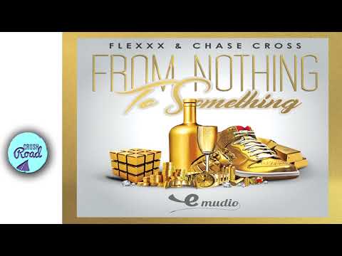 Flexxx & Chase Cross - From Nothing To Something - September 2017