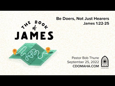 Be Doers, Not Just Hearers | James 1:22-25