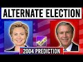 Alternate 2004 If Hillary Clinton Was The Nominee