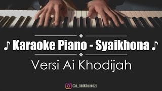 Download lagu Karaoke Piano - SYAIKHONA Ai Khodijah Version mp3