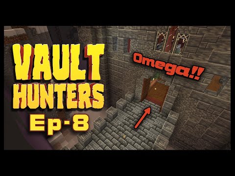 Vault Hunters 1.18 -  OMEGA Vaults!  - Episode 8