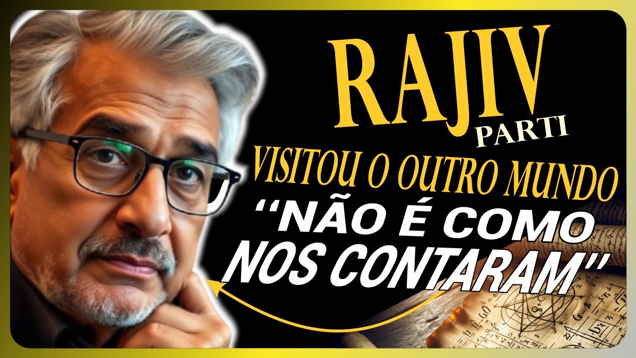 O OUTRO MUNDO NÃO É COMO NOS CONTARAM, RAJIV PARTI ☑️ SAIBA MAIS