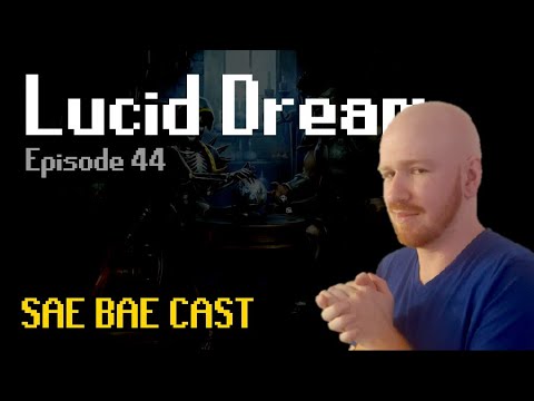 Sae Bae Cast 44 - Lucid Dream