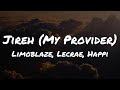 Jireh(My Provider) - Limoblaze, Lecrae, Happi (Lyric Video)