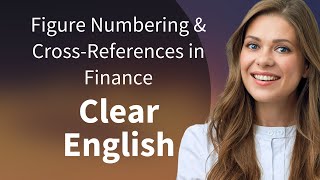 Figure Numbering & Cross-References in Finance | Clear English