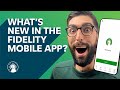 What's New In The Fidelity Mobile App? | Fidelity Investments