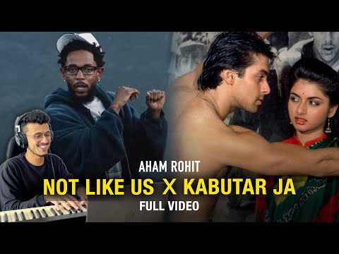 NOT LIKE US X KABUTAR JA | BOLLYWOOD SAMPLE |@Aham_Rohit MASHUP