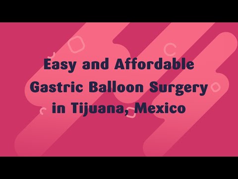 Easy and Affordable Gastric Balloon Surgery in Tijuana, Mexico