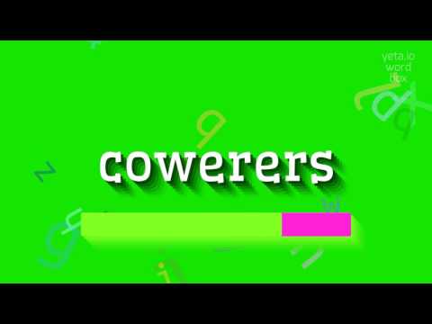 HOW TO PRONOUNCE COWERERS?