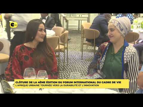 Clôture de la 4ème édition du forum international du cadre de vie : l'Afrique urbaine tournée vers la durabilité et l'innovation