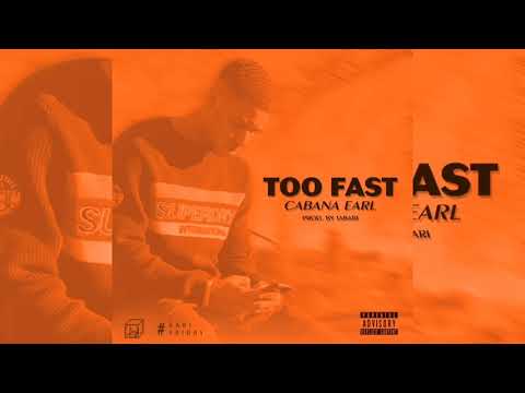 Cabana Earl - Too Fast (Prod. by Jabari)