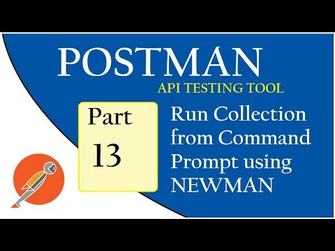 API Testing using Postman:  Run Collections from Command Prompt using Newman Video
