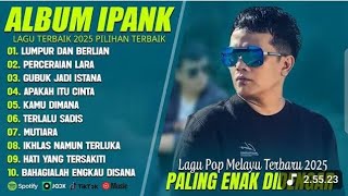 Download lagu LUMPUR DAN BERLIAN - IPANK FULL ALBUM TERBAIK (LIRIK) PERCERAIAN LARA - LAGU POP MELAYU TERBARU 2025 mp3 Download lagu LUMPUR DAN BERLIAN - IPANK FULL ALBUM TERBAIK (LIRIK) PERCERAIAN LARA - LAGU POP MELAYU TERBARU 2025 mp3