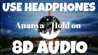 Hold On | 8D Audio |Ananya | HQ |