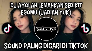 Download lagu DJ AYOLAH LEMAHKAN SEDIKIT EGOMU (DJ JADIAN YUK) || SOUND VIRAL TERBARU TIKTOK!!! mp3