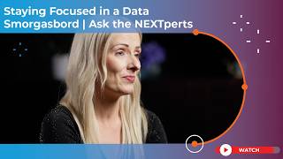 Staying Focused in a Data Smorgasbord | Ask the NEXTperts
