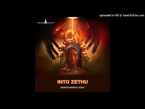 Primetainment Crew - Into Zethu
