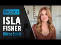 Does Isla Fisher Believe In Ghosts After Starring In A Film Where Judi Dench Wakes The Dead