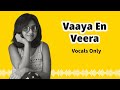 VOCALS ONLY Vaaya En Veera Tamil Song Acapella HIGH QUALITY