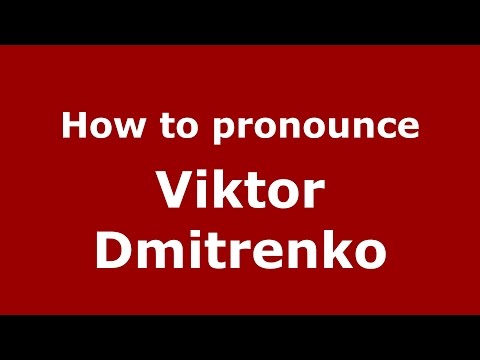 How to pronounce Viktor Dmitrenko (Russian/Russia)  - PronounceNames.com