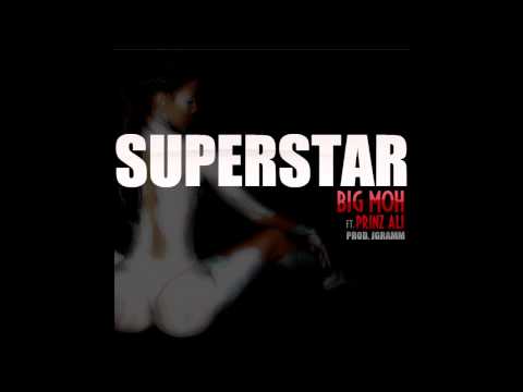 Big Moh ft. Prinz Ali - SUPERSTAR (Prod. JGramm)
