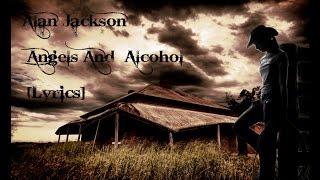 Alan Jackson - Angels And Alcohol [Lyrics]