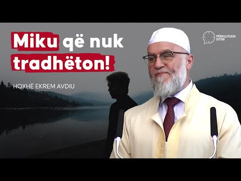 Miku që nuk tradhëton! - Hoxhë Ekrem Avdiu