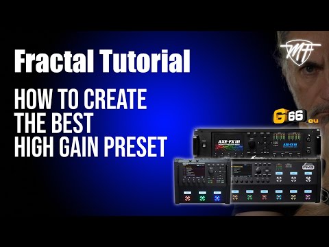 Fractal Tutorial - How to create the best High Gain Presets
