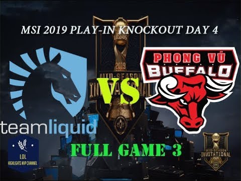 TL vs. PVB  FULL Game 3 MSI 2019 Play-In Knockout Stage Day 3 | Team Liquid vs. Phong Vũ Buffalo