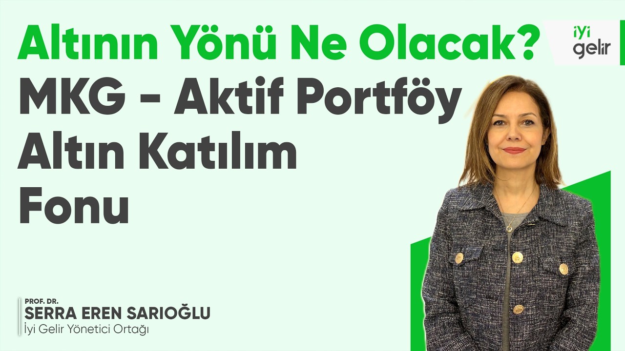 Altının Yönü Ne Olacak? MKG - Aktif Portföy Altın Katılım Fonu