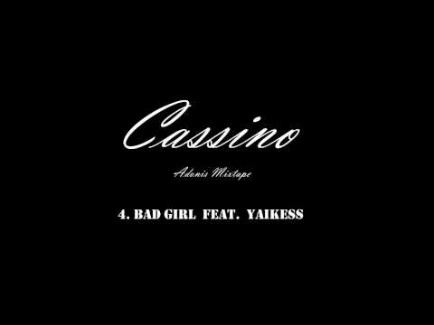 Cassino feat. Yaikess - Bad Girl (Adonis Mixtape) [HD] 2014