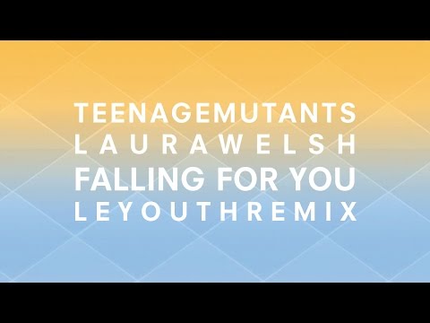 Teenage Mutants x Laura Welsh - Falling For You (Le Youth Remix) [Cover Art]