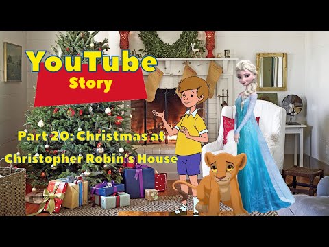 YouTube Story Part 20: Christmas at Christopher Robin’s House