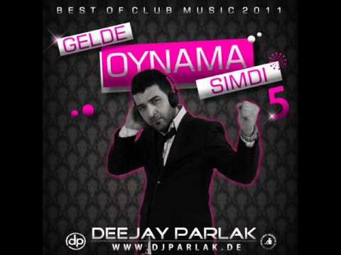 DJ PARLAK 2011 - GELDE OYNAMA SIMDI VOL.5 (60 Dakika Mix)