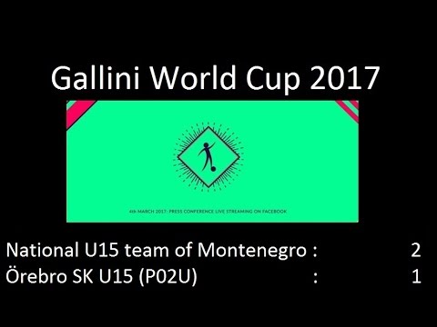 National U15 team of Montenegro - Örebro SK U15 (P02U)  (2-1) Gallini World Cup 2017
