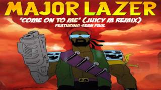 Major Lazer feat. Sean Paul - Come On To Me (Juicy M Remix)