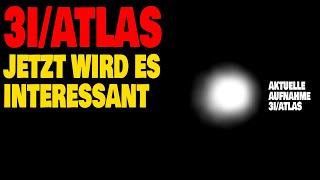 3I/Atlas - Jetzt wird es interessant