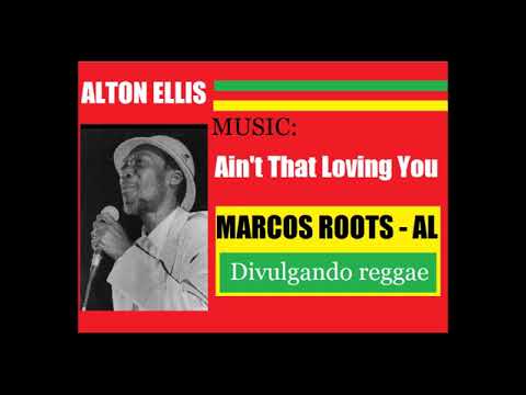 DIVULGANDO: Alton Ellis - Ain't That Loving You / MARCOS ROOTS - AL