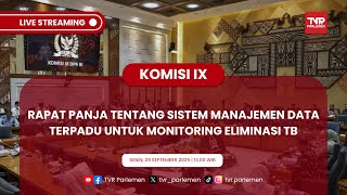 KOMISI IX DPR RI RAPAT PANJA TENTANG SISTEM MANAJEMEN DATA TERPADU UNTUK MONITORING ELIMINASI TB