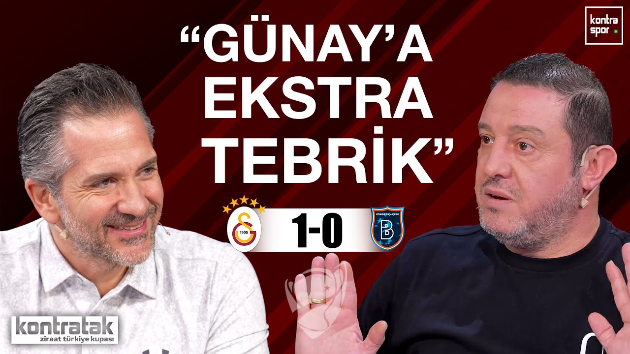 🔴 CANLI | Galatasaray - Başakşehir Maç Sonu | Nihat Kahveci, Nebil Evren | Kontratak Türkiye Kupası