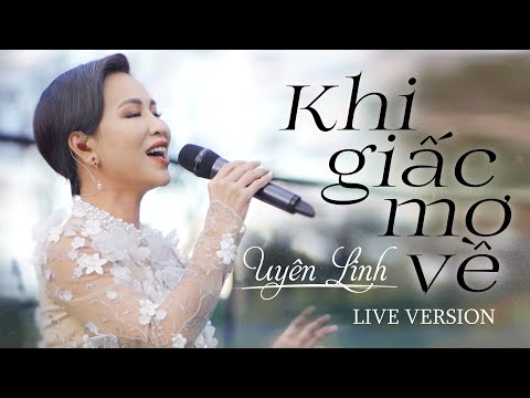 Khi Giấc Mơ Về | Uyên Linh | Live Version